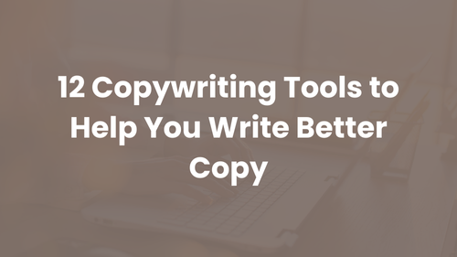 12 Copywriting Tools to Help You Write Better Copy