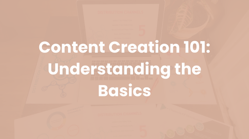 Content Creation 101: Understanding the Basics