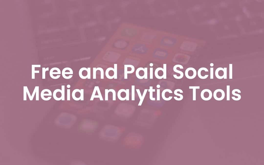 6 Free and Paid Social Media Analytics Tools