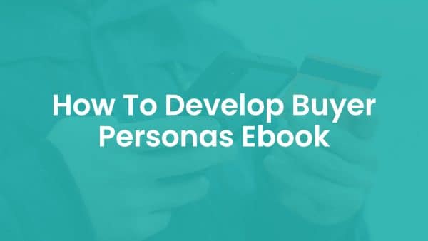 How to Develop Buyer Personas Ebook cover