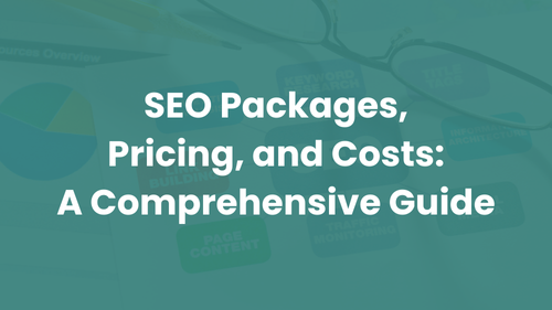 SEO Packages, Pricing, and Costs: A Comprehensive Guide