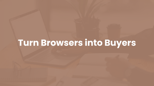 Turn Browsers into Buyers